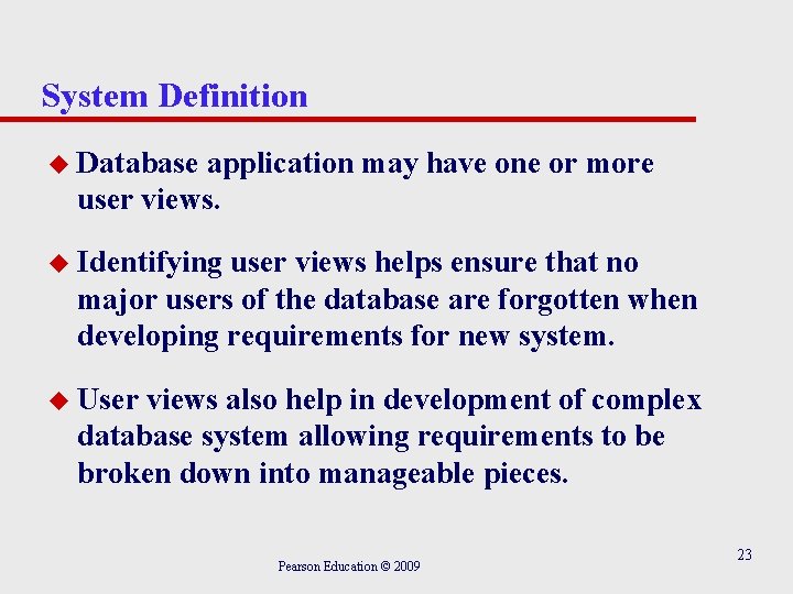 System Definition u Database application may have one or more user views. u Identifying