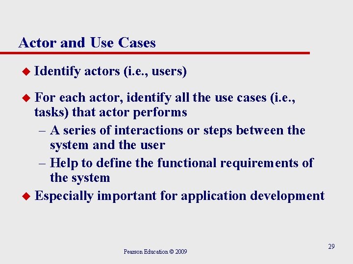 Actor and Use Cases u Identify actors (i. e. , users) u For each