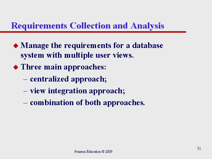 Requirements Collection and Analysis u Manage the requirements for a database system with multiple