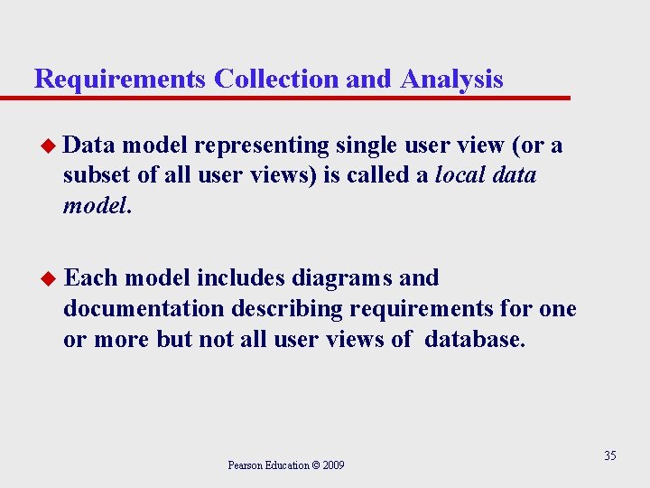 Requirements Collection and Analysis u Data model representing single user view (or a subset