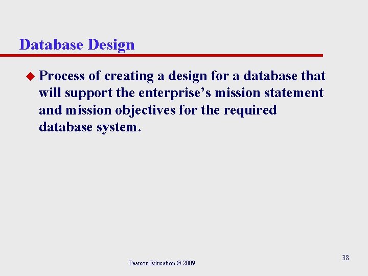 Database Design u Process of creating a design for a database that will support