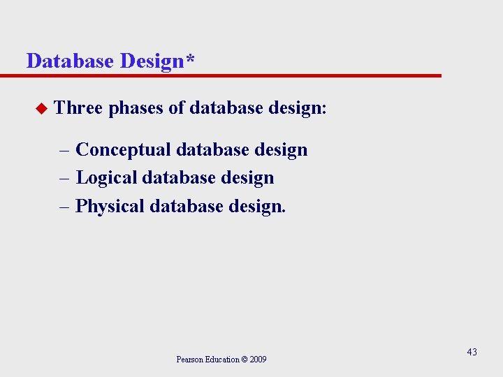 Database Design* u Three phases of database design: – Conceptual database design – Logical