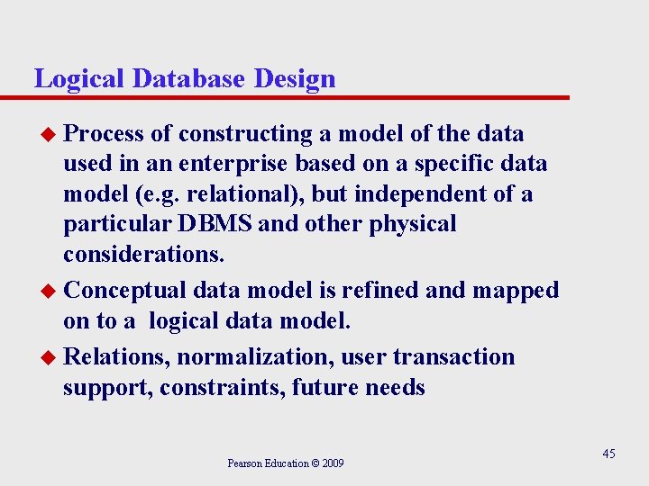 Logical Database Design u Process of constructing a model of the data used in