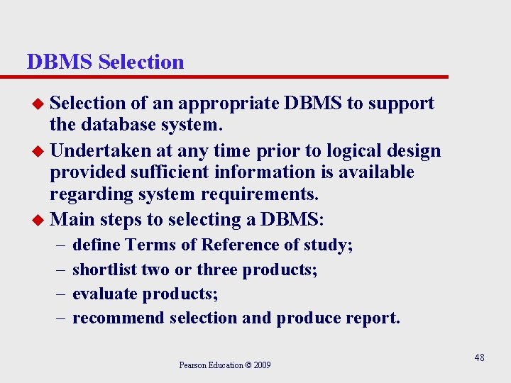 DBMS Selection u Selection of an appropriate DBMS to support the database system. u