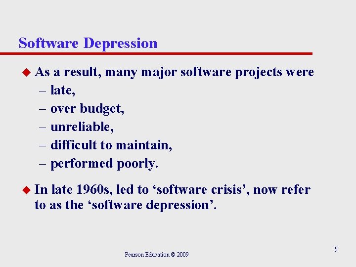 Software Depression u As a result, many major software projects were – late, –