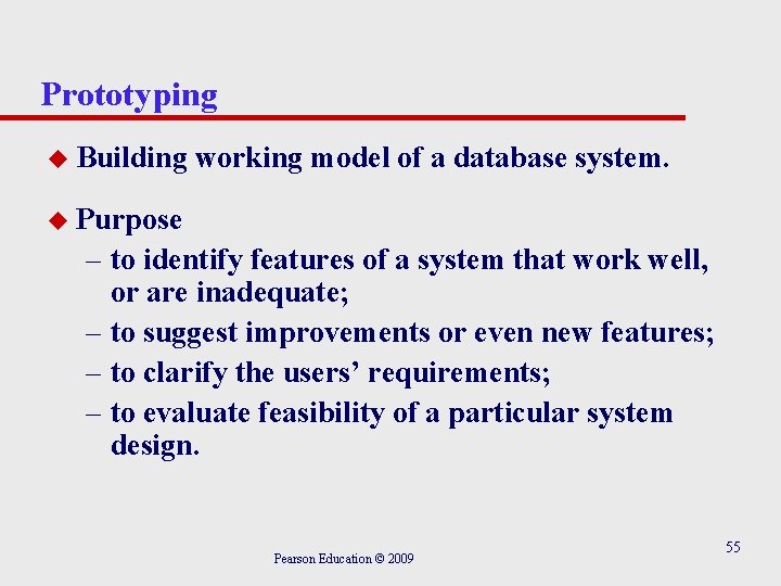 Prototyping u Building working model of a database system. u Purpose – to identify