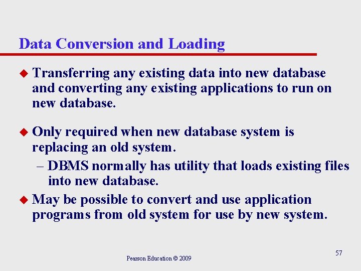 Data Conversion and Loading u Transferring any existing data into new database and converting