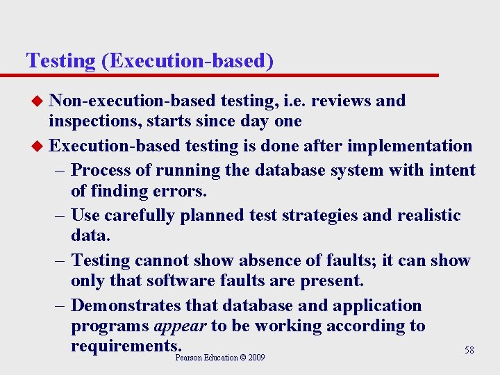 Testing (Execution-based) Non-execution-based testing, i. e. reviews and inspections, starts since day one u