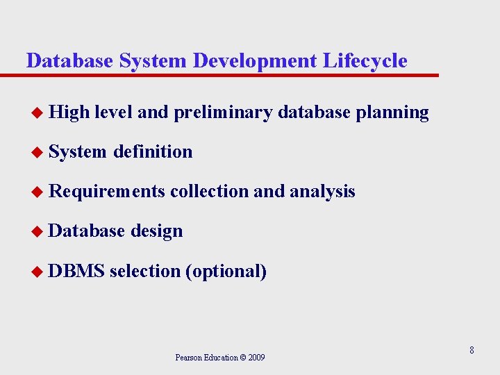 Database System Development Lifecycle u High level and preliminary database planning u System definition