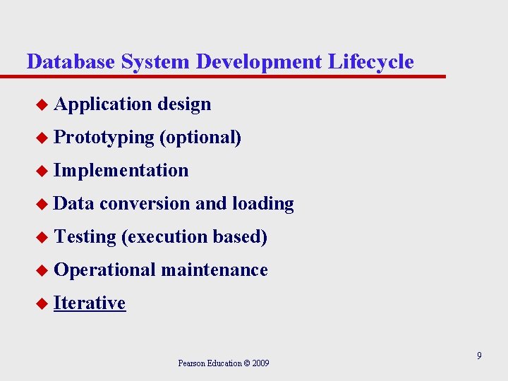 Database System Development Lifecycle u Application design u Prototyping (optional) u Implementation u Data