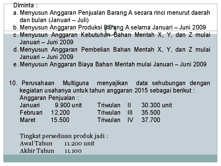 Diminta : a. Menyusun Anggaran Penjualan Barang A secara rinci menurut daerah dan bulan