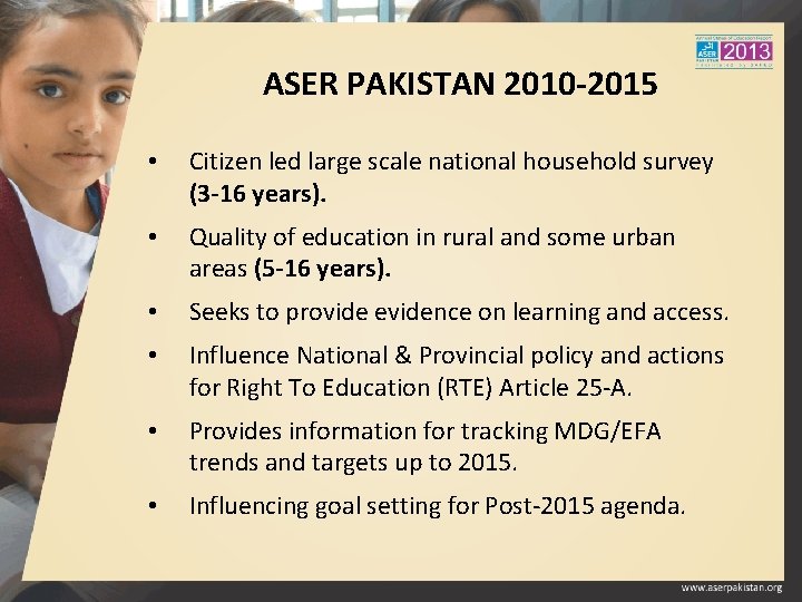 ASER PAKISTAN 2010 -2015 • Citizen led large scale national household survey (3 -16