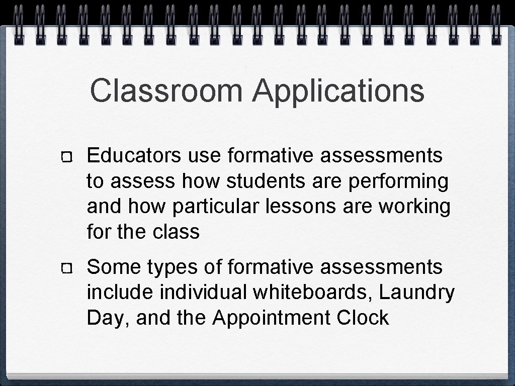 Classroom Applications Educators use formative assessments to assess how students are performing and how Classroom Applications Educators use formative assessments to assess how students are performing and how