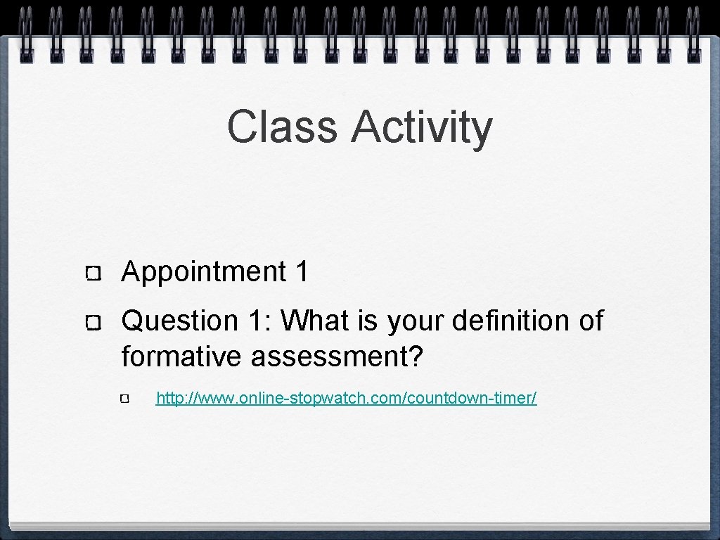 Class Activity Appointment 1 Question 1: What is your definition of formative assessment? http: Class Activity Appointment 1 Question 1: What is your definition of formative assessment? http: