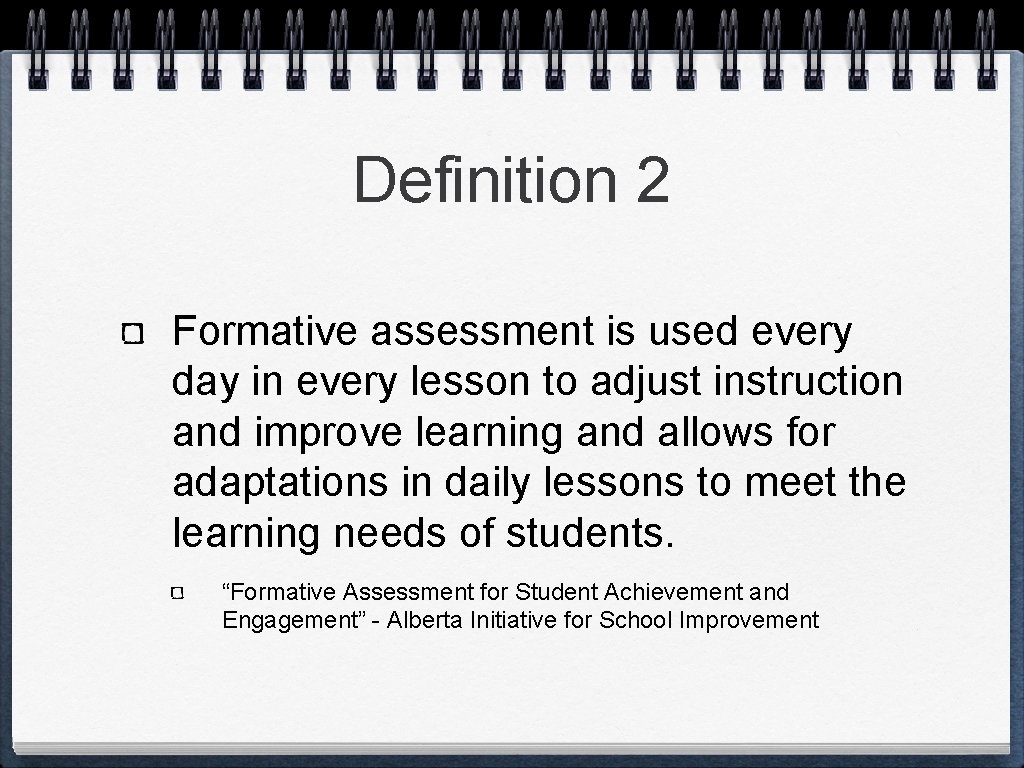 Definition 2 Formative assessment is used every day in every lesson to adjust instruction Definition 2 Formative assessment is used every day in every lesson to adjust instruction