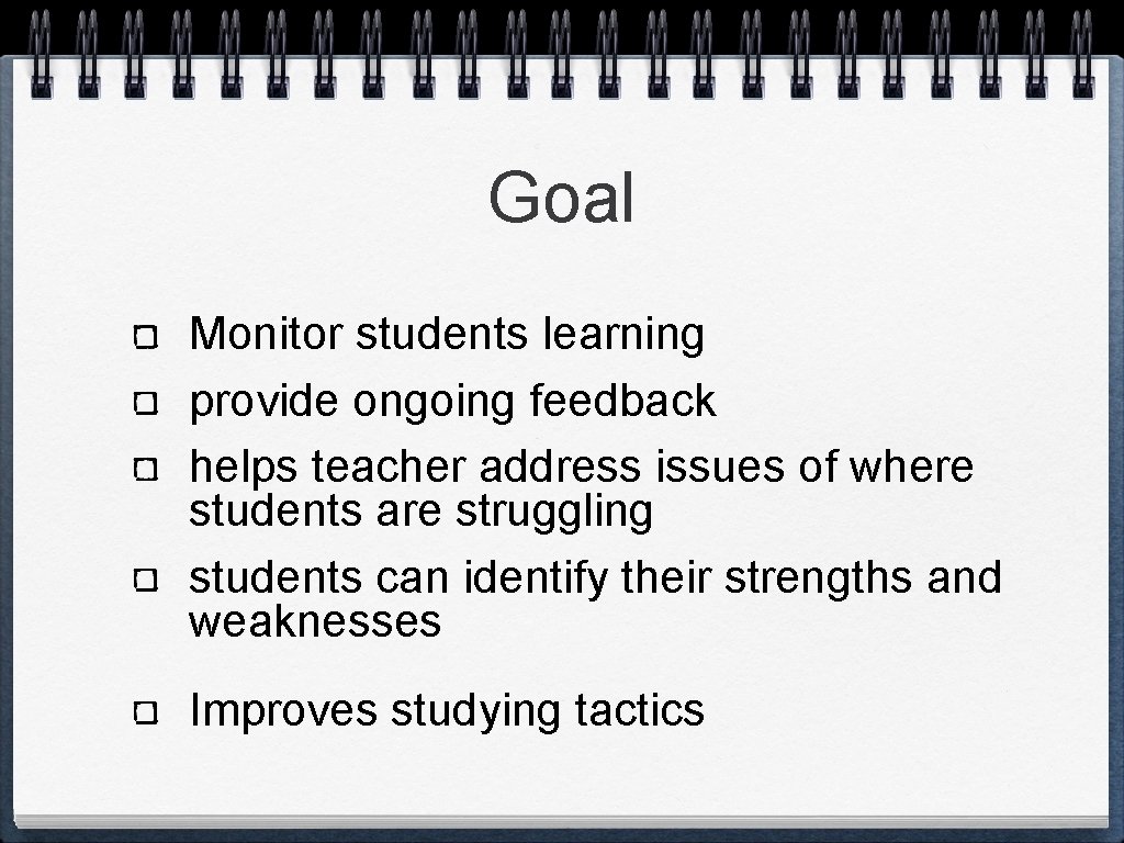Goal Monitor students learning provide ongoing feedback helps teacher address issues of where students Goal Monitor students learning provide ongoing feedback helps teacher address issues of where students