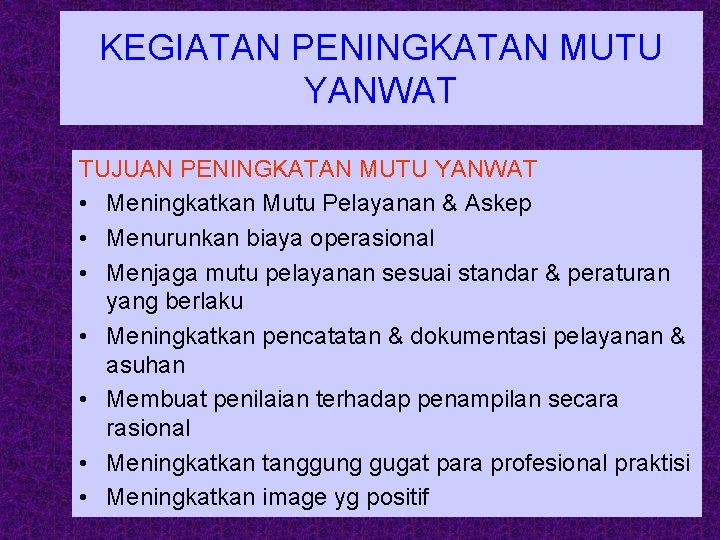 KEGIATAN PENINGKATAN MUTU YANWAT TUJUAN PENINGKATAN MUTU YANWAT • Meningkatkan Mutu Pelayanan & Askep