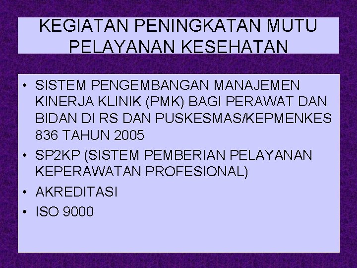 KEGIATAN PENINGKATAN MUTU PELAYANAN KESEHATAN • SISTEM PENGEMBANGAN MANAJEMEN KINERJA KLINIK (PMK) BAGI PERAWAT