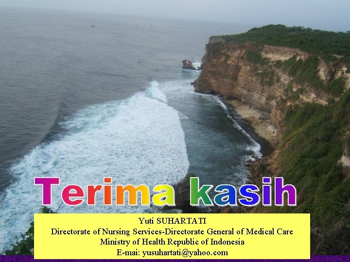 Yuti SUHARTATI Directorate of Nursing Services-Directorate General of Medical Care Ministry of Healthyuti/2009 Republic