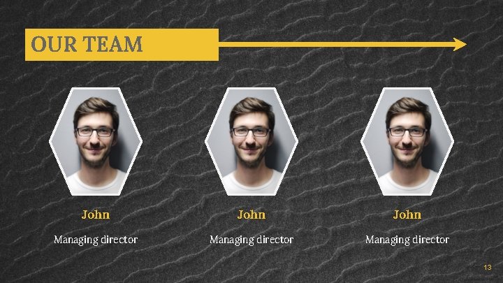 OUR TEAM John Managing director 13 