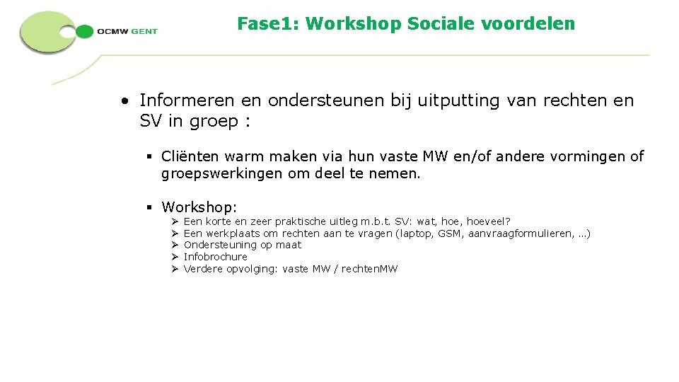 Fase 1: Workshop Sociale voordelen • Informeren en ondersteunen bij uitputting van rechten en