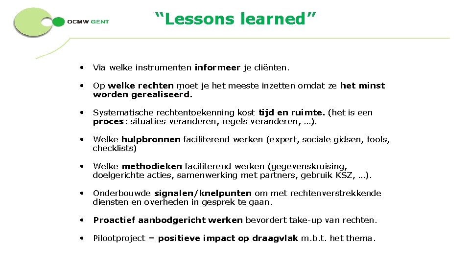 “Lessons learned” • Via welke instrumenten informeer je cliënten. • Op welke rechten moet