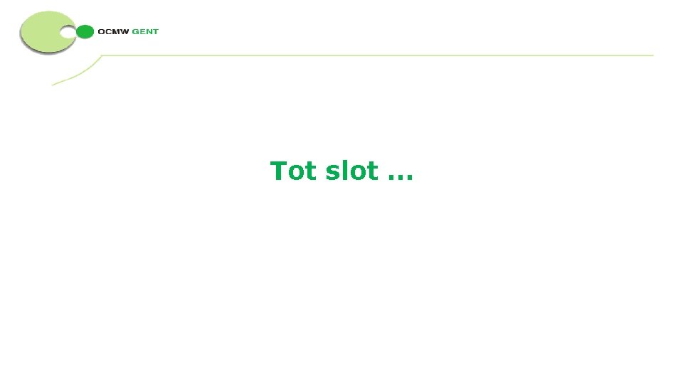 Tot slot … 