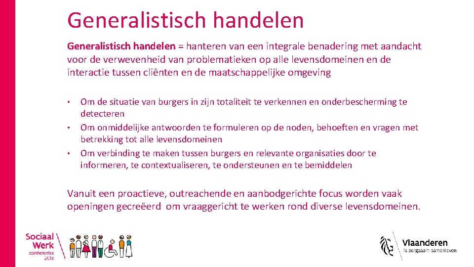 Generalistisch handelen = hanteren van een integrale benadering met aandacht voor de verwevenheid van