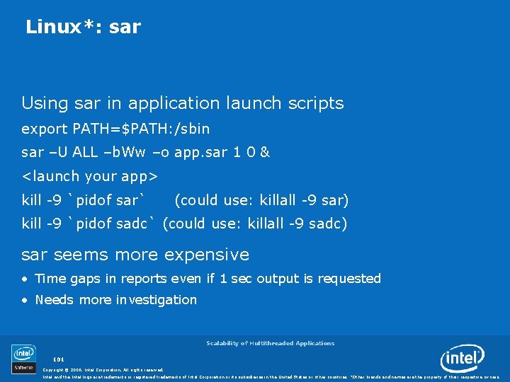 Linux*: sar Using sar in application launch scripts export PATH=$PATH: /sbin sar –U ALL