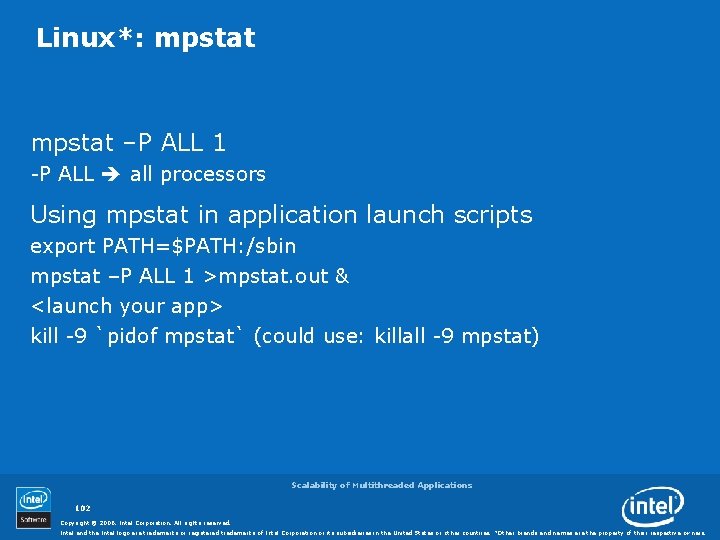 Linux*: mpstat –P ALL 1 -P ALL all processors Using mpstat in application launch