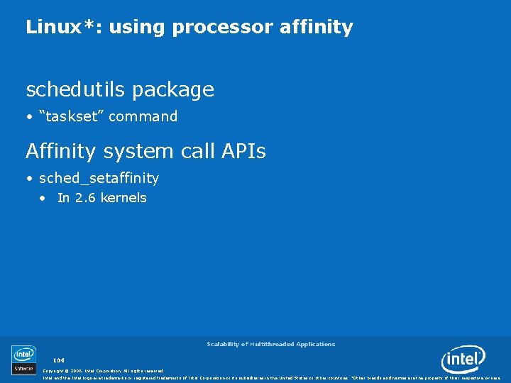 Linux*: using processor affinity schedutils package • “taskset” command Affinity system call APIs •