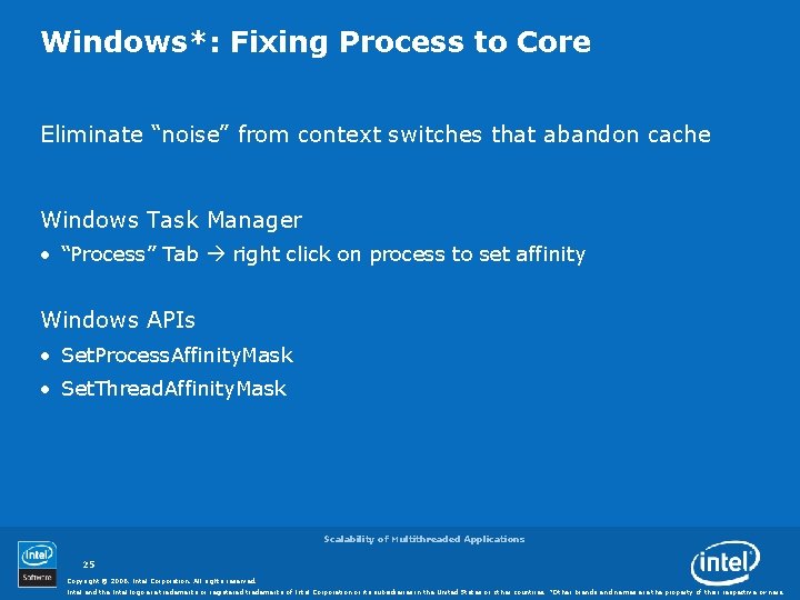 Windows*: Fixing Process to Core Eliminate “noise” from context switches that abandon cache Windows