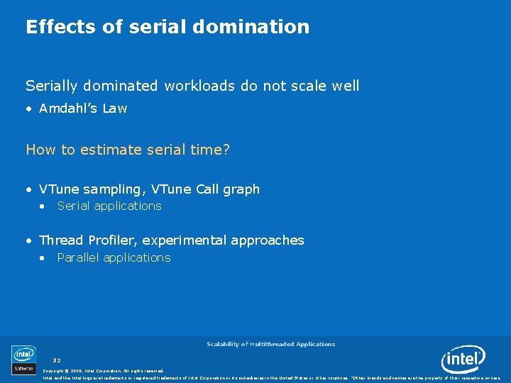 Effects of serial domination Serially dominated workloads do not scale well • Amdahl’s Law
