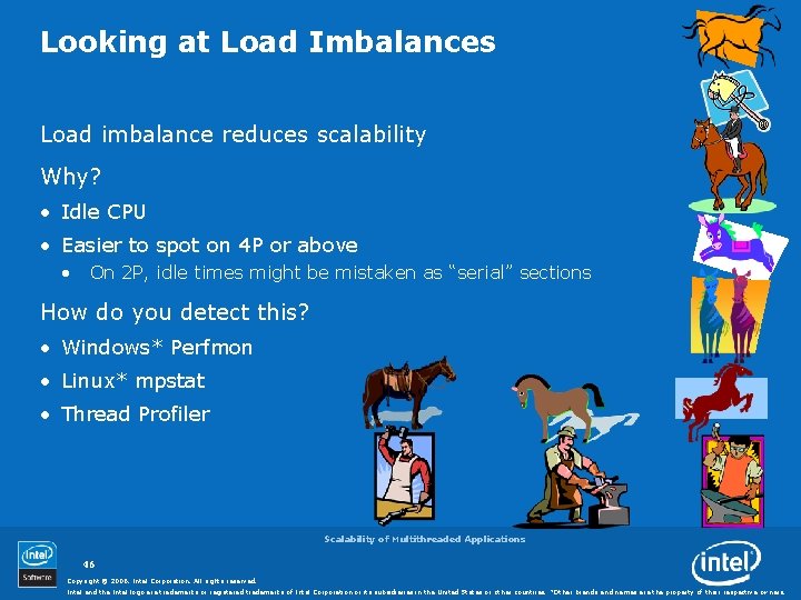 Looking at Load Imbalances Load imbalance reduces scalability Why? • Idle CPU • Easier