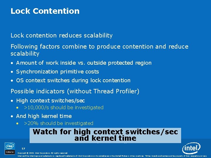 Lock Contention Lock contention reduces scalability Following factors combine to produce contention and reduce