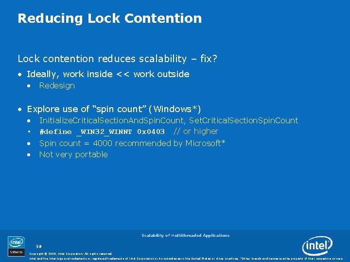 Reducing Lock Contention Lock contention reduces scalability – fix? • Ideally, work inside <<