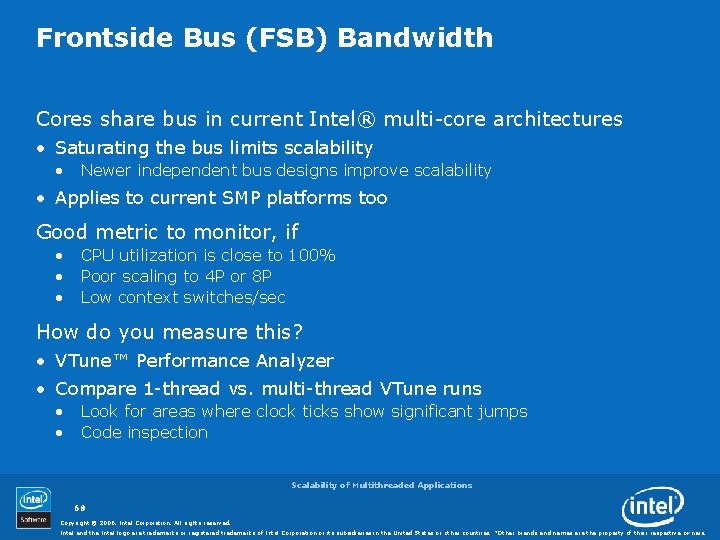 Frontside Bus (FSB) Bandwidth Cores share bus in current Intel® multi-core architectures • Saturating