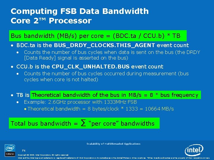 Computing FSB Data Bandwidth Core 2™ Processor Bus bandwidth (MB/s) per core = (BDC.