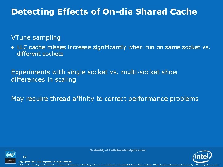 Detecting Effects of On-die Shared Cache VTune sampling • LLC cache misses increase significantly