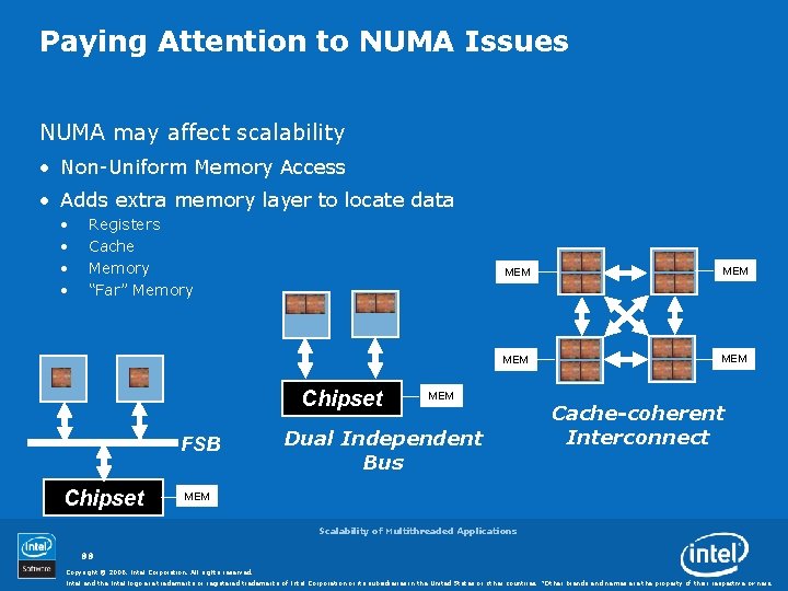Paying Attention to NUMA Issues NUMA may affect scalability • Non-Uniform Memory Access •