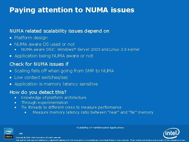 Paying attention to NUMA issues NUMA related scalability issues depend on • Platform design
