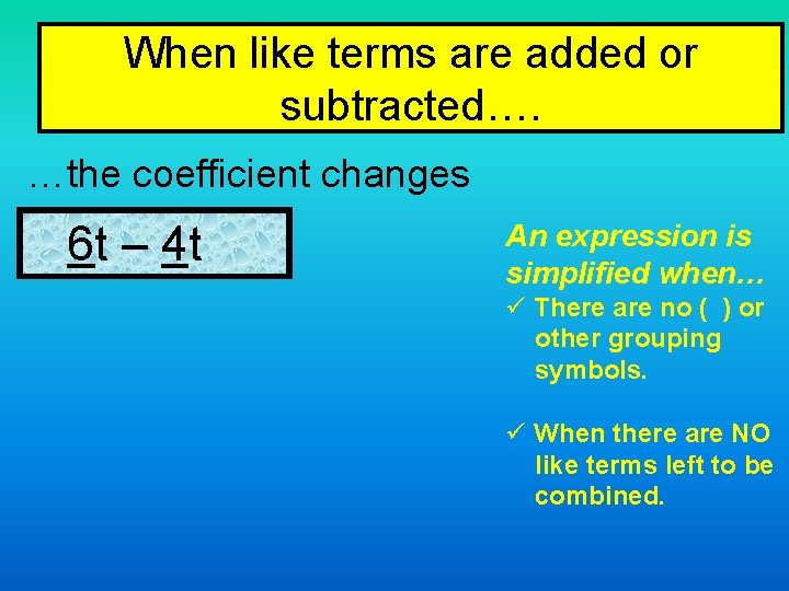 When like terms are added or subtracted…. …the coefficient changes 6 t – 4