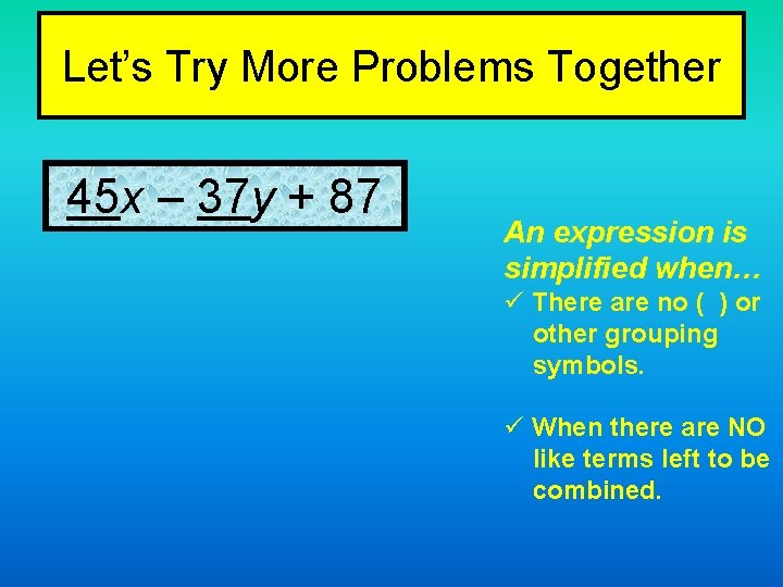 Let’s Try More Problems Together 45 x – 37 y + 87 An expression