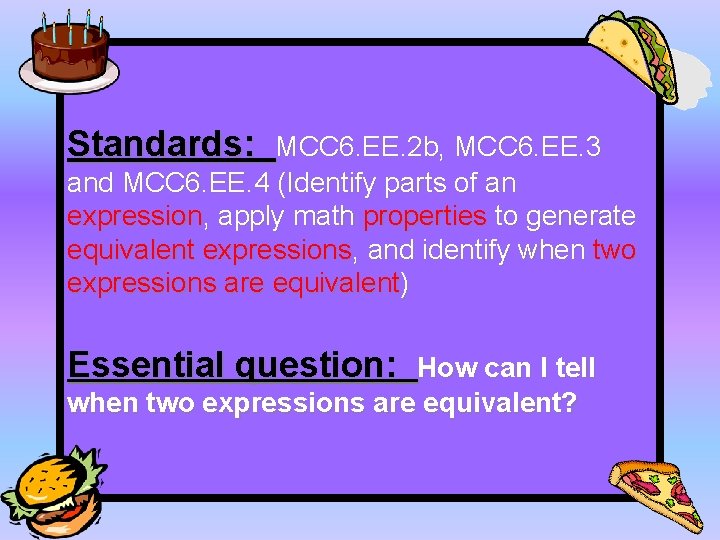 Standards: MCC 6. EE. 2 b, MCC 6. EE. 3 and MCC 6. EE.