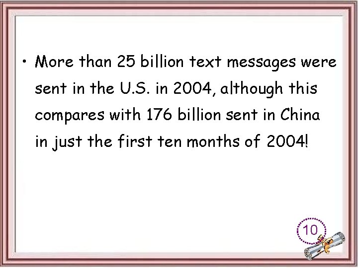  • More than 25 billion text messages were sent in the U. S.