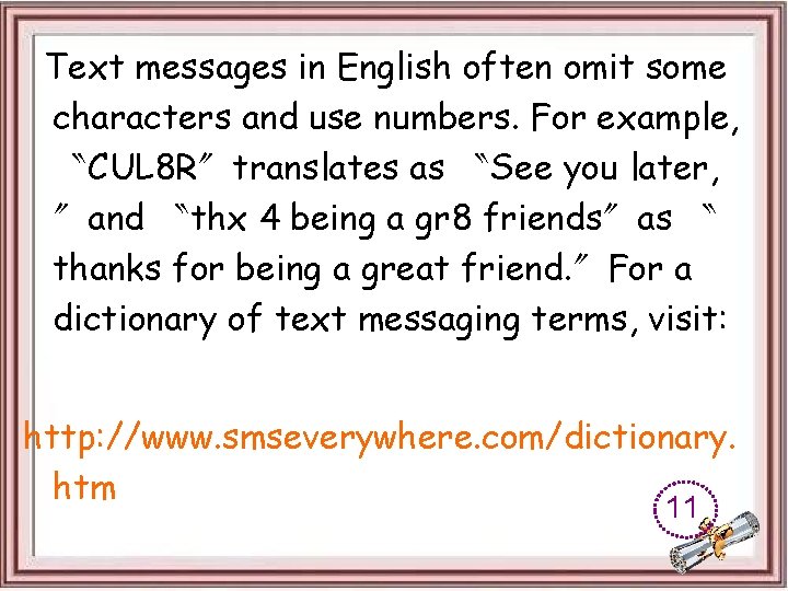 Text messages in English often omit some characters and use numbers. For example, 〝CUL