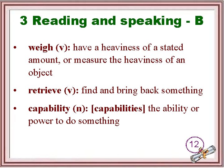 3 Reading and speaking - B • weigh (v): have a heaviness of a