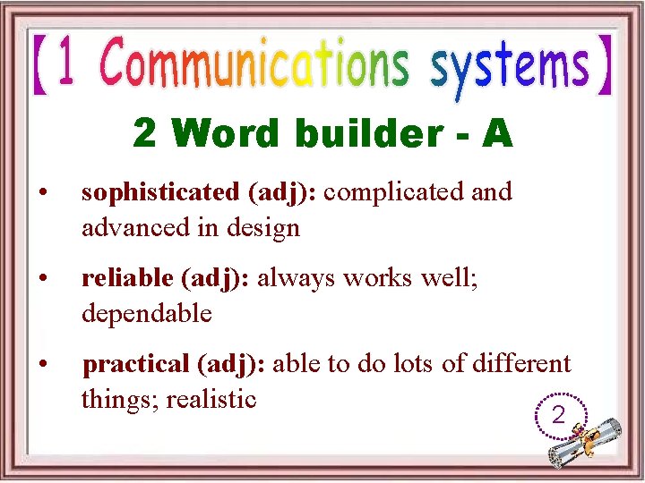 2 Word builder - A • sophisticated (adj): complicated and advanced in design •
