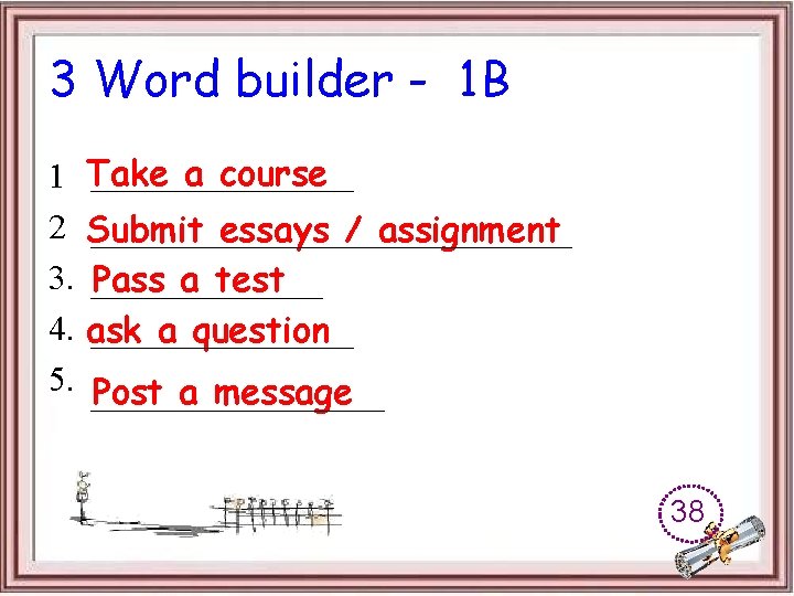 3 Word builder - 1 B 1 2 3. 4. 5. Take a course