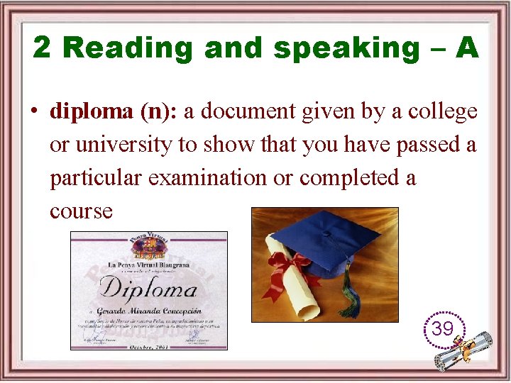 2 Reading and speaking – A • diploma (n): a document given by a